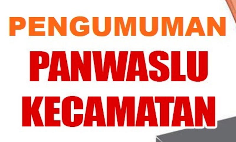 42 Panwascam Lulus, 119 Peserta Dinyatakan Gugur