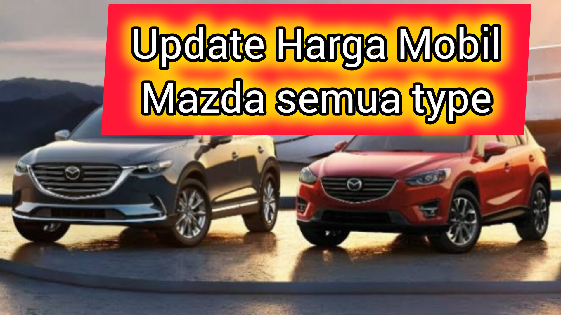 Update Harga Mazda Terbaru Mei 2024! Trend yang sedang Berkembang, Pilihan yang Tepat  dan Punya Model Baru