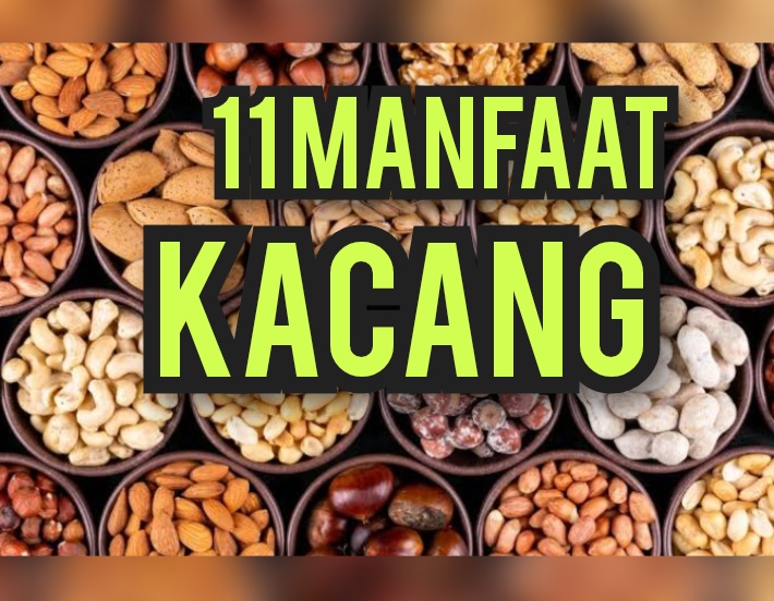 11 Manfaat Makan Kacang-Kacangan Untuk Berbagai Macam Kesehatan 