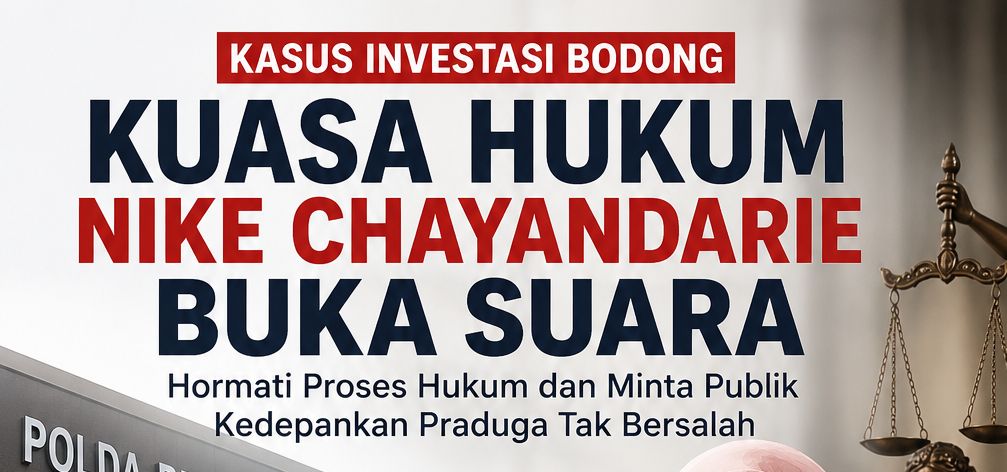 Kuasa Hukum Nike Chayandarie: Pendampingan Bukan Berarti Membenarkan Dugaan Perbuatan Klien