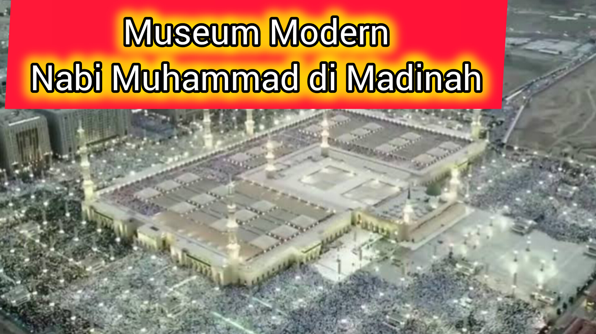 Jangan Terlewatkan Mengunjungi Museum Modern Nabi Muhammad di Madinah, Pemandunya Orang Ciamis