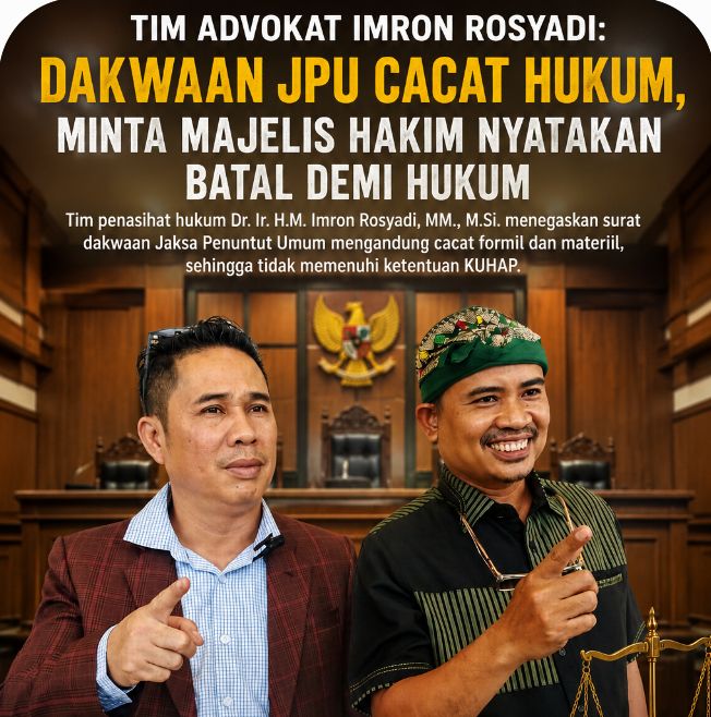 Tim Advokat Imron Rosyadi Tegaskan Dakwaan JPU Cacat Hukum, Minta Majelis Hakim Nyatakan Batal Demi Hukum