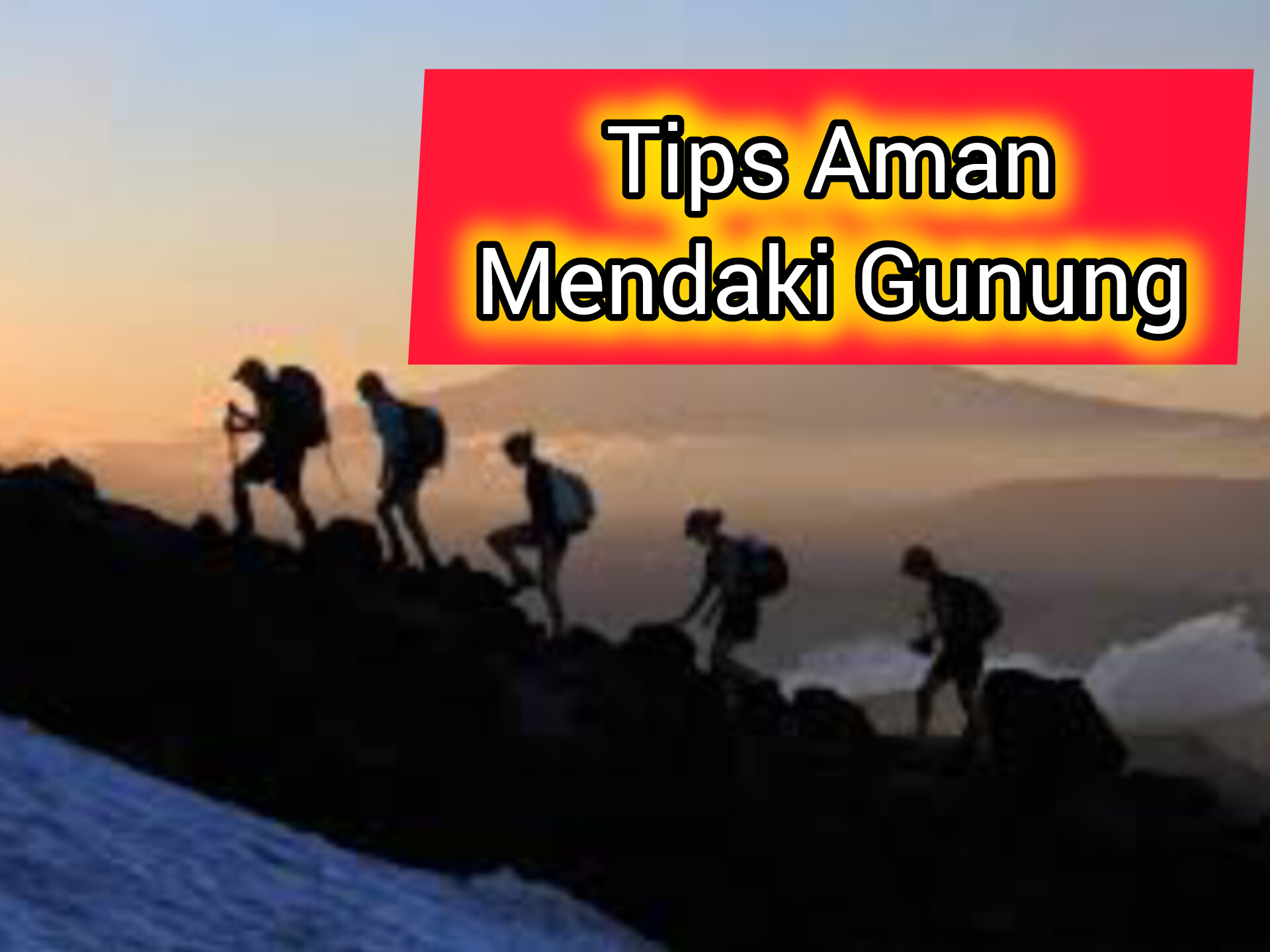 8 Tips Bagi Pemula: Pelajari Dasar-dasar Mendaki Gunung dan Trekking Supaya Aman