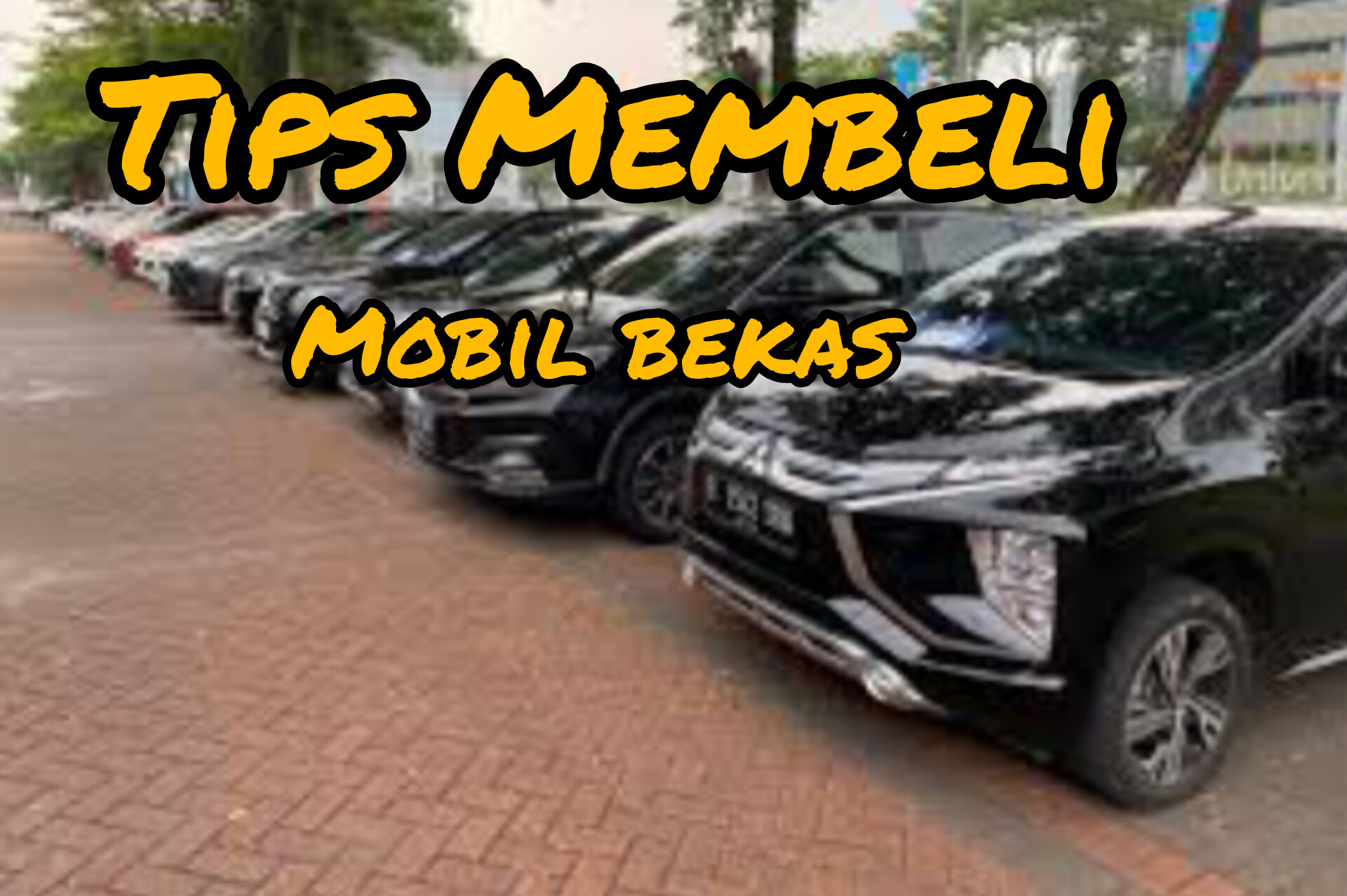 8 Tips Memilih Mobil Bekas yang Berkualitas: Hal yang Perlu Diperhatikan Saat Membeli Mobil Bekas 