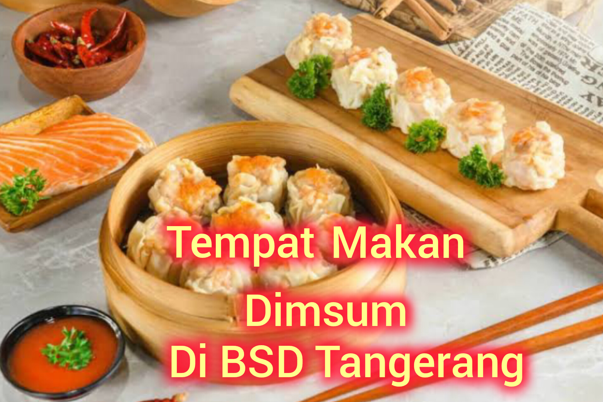 Nggak Perlu Ke Tiongkok, Ini 6 Tempat Makan Dimsum di BSD Tangerang,  Enak dan Tempatnya Bersih