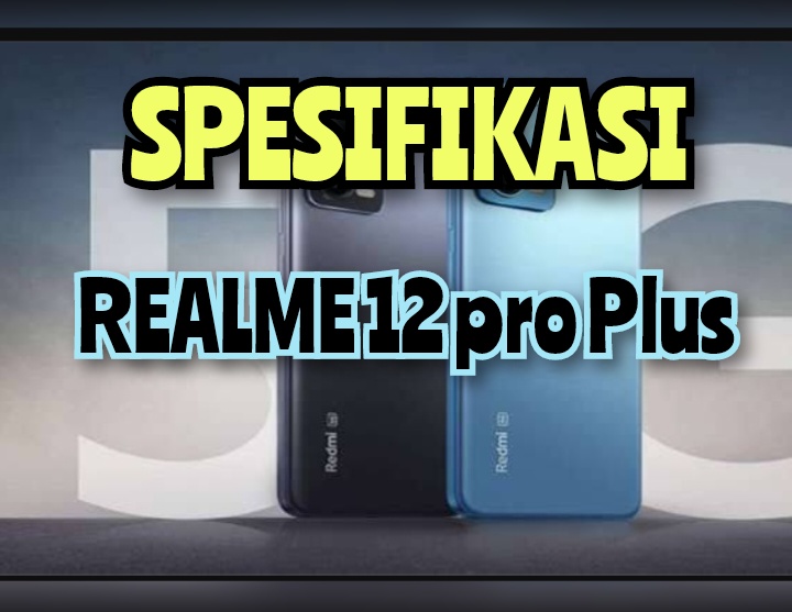 Spesifikasi Utama HP Realme 12 Pro Plus Telah Diluncurkan