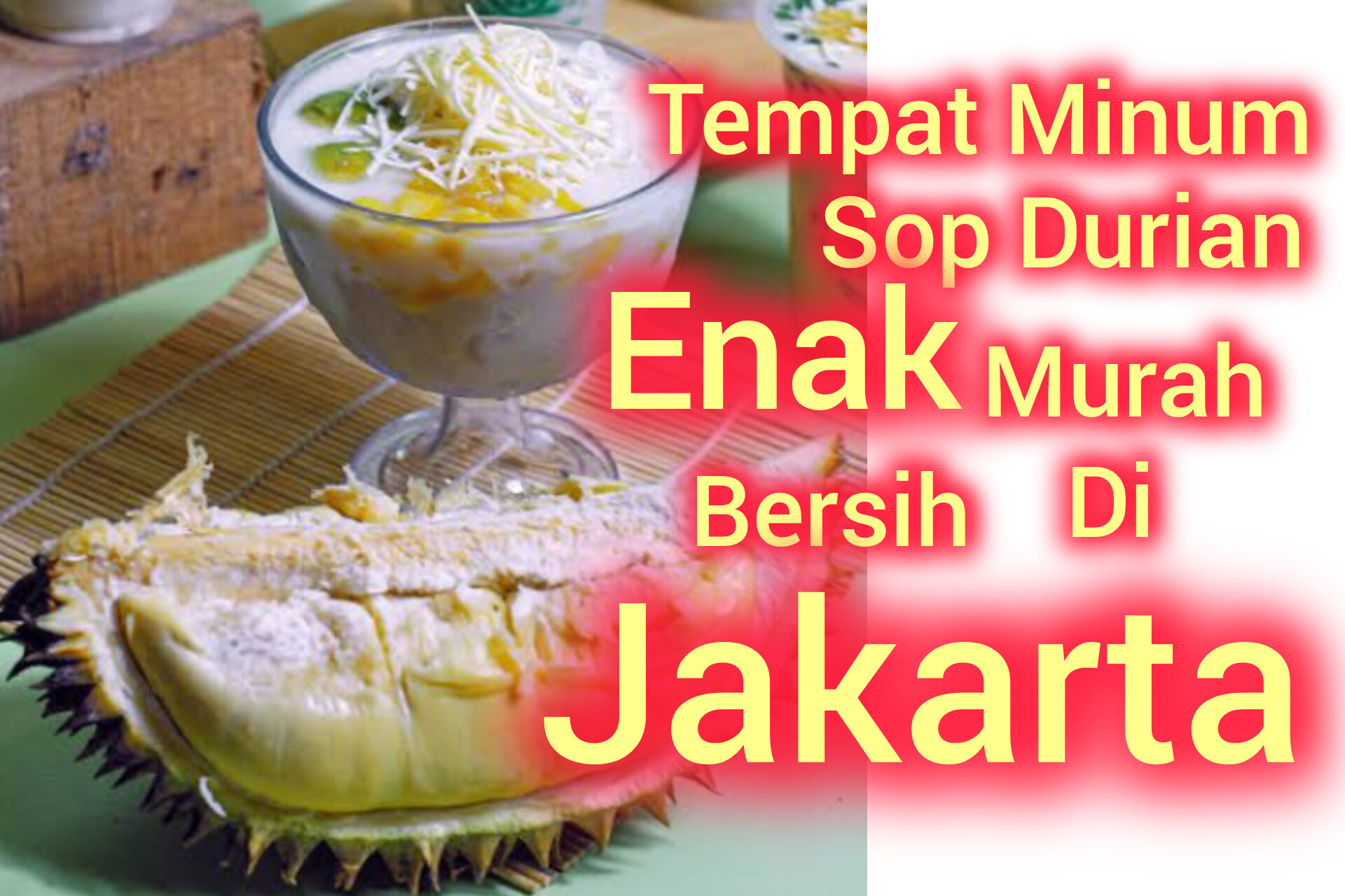 Berikut 5 Tempat Jajan Sop Durian Yang Terkenal Enak di Jakarta, Tempatnya Juga Bersih, Yuk Jajan 