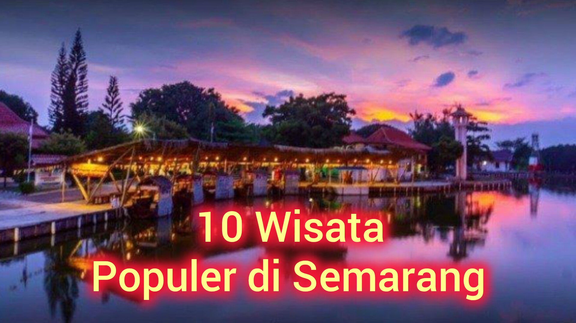 Ini 10 Rekomendasi Tempat Wisata Yang Populer 2024 Di Kota Semarang, Sudah Kesini Belum?