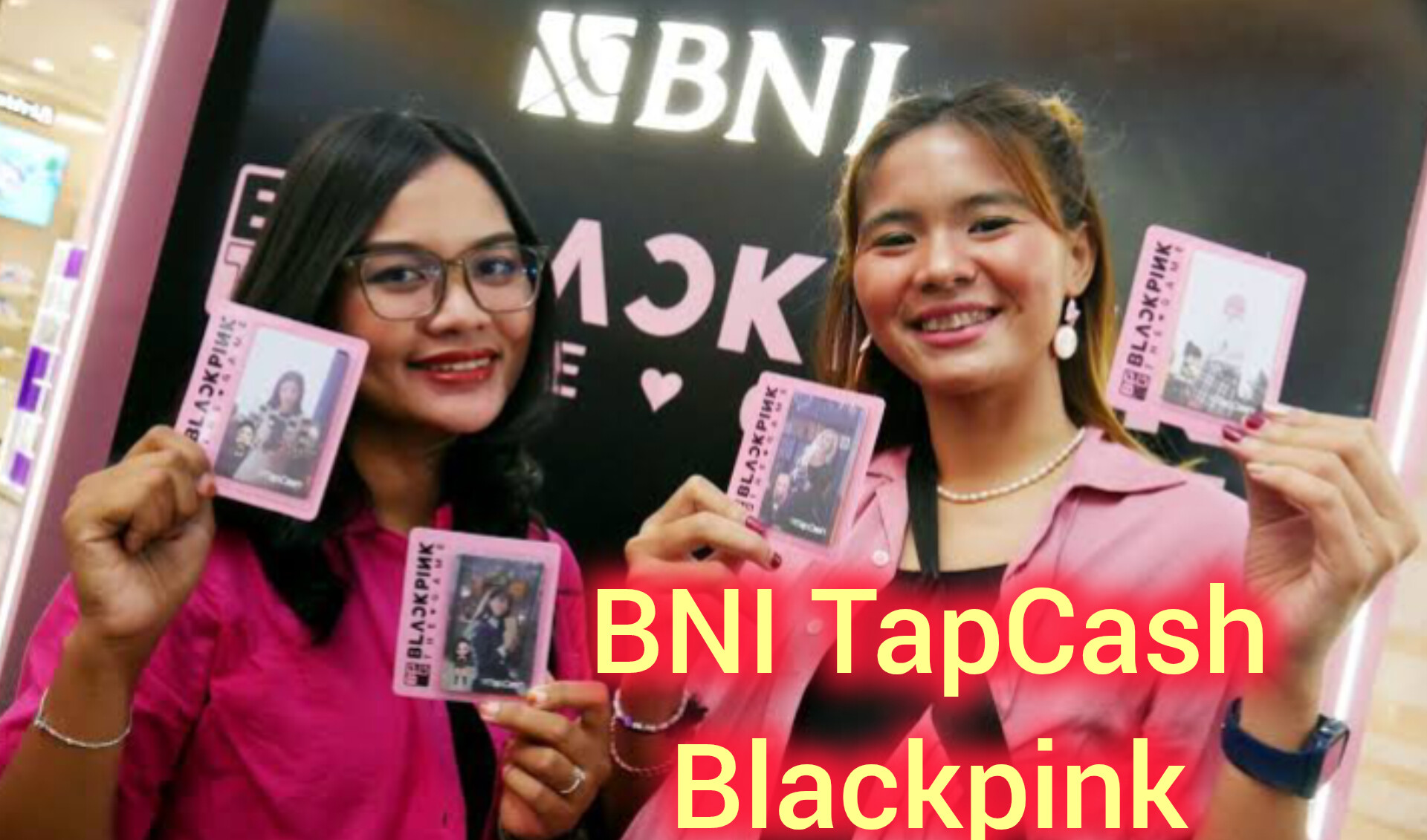 K-Popers Full Senyum! BNI Resmi Meluncurkan Tap Cash Special K-Pop Blackpink the Game Hingga, Cara Membelinya?