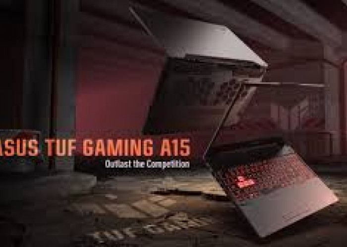Asus TUF Gaming A15: Laptop Gaming Berbahan Plastik Kokoh Hingga Desainnya Yang Menarik. Intip Spesifikasinya