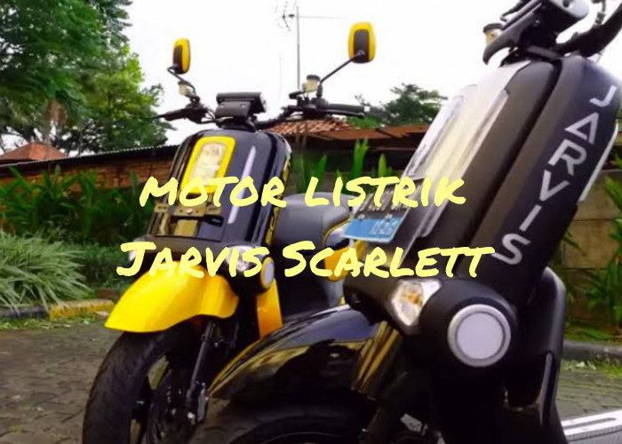 Motor Listrik Lokal Terbaru Jarvis Scarlett, Desain Mewah, Kecepatan Tinggi 85 Km/Jam, Harganya Segini