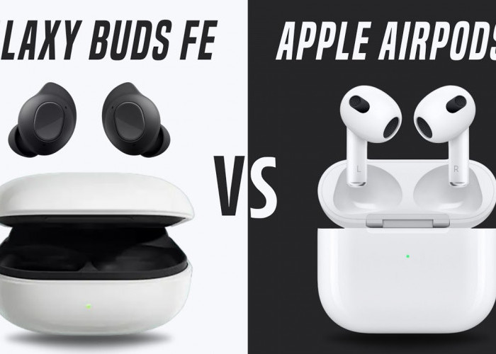 Mending Beli Apple AirPods 3 Atau Samsung Galaxy Buds 3, Mana Yang Lebih Unggul? 