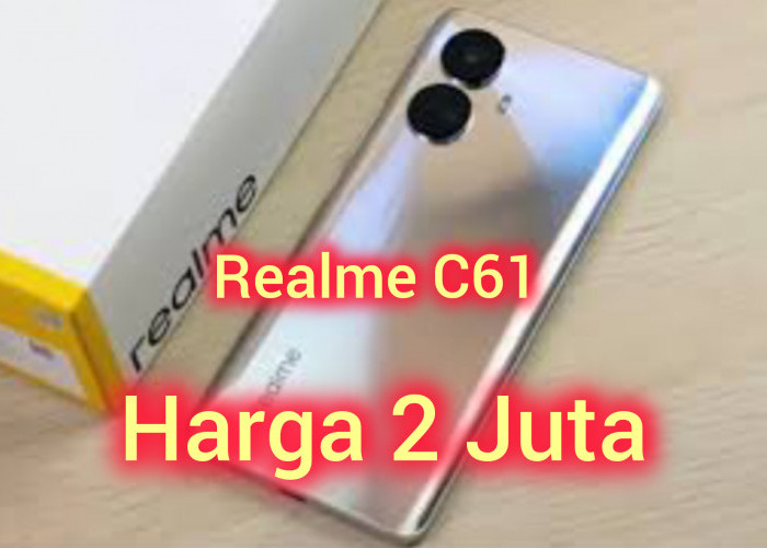 Ponsel Murah Realme C61 4G Baterai 5000 mAh Chipset Unisoc Speedtrum T612 4G,Harga 2 Jutaan