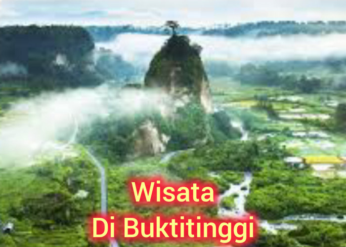 5 Tempat Wisata yang Ada di Bukittinggi Sumatera Barat, Selain Jam Gadang, Ternyata Masih Banyak 