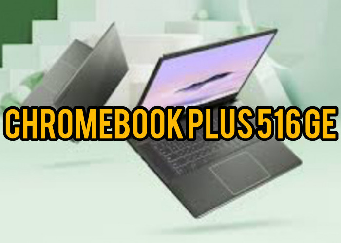 Spesifikasi dan Harga Laptop Gaming Acer Chromebook Chromebook Plus 516 GE Terbaru