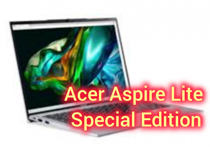 Acer Aspire Lite Special Edition: Prosesor Hybrid 6 Core dan Layar IPS WUXGA, Harga Cuma Rp. 6 Jutaan