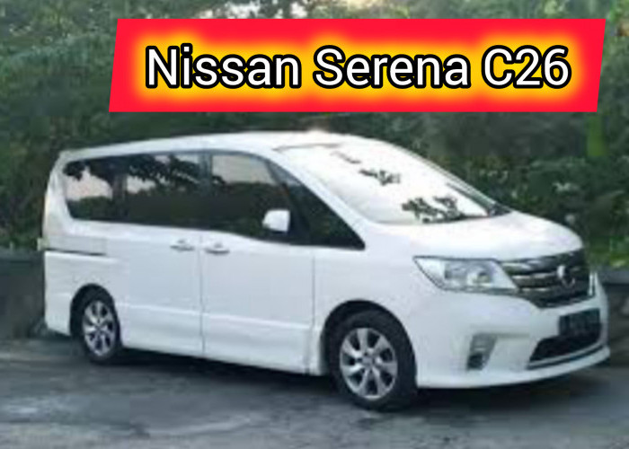 Spesifikasi dan Harga Mobil Nissan Serena C26 Bekas: Fitur Modern dan Mewah