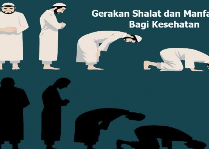 Sudah Tahu Belum, Ini  Benefit dari Gerakan Salat bagi Kesehatan Tubuh