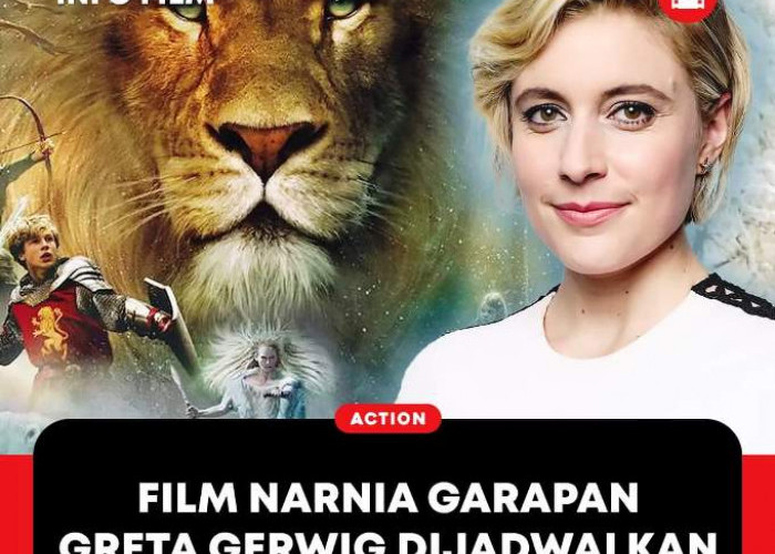 Nantikan Film Narnia: Petualangan Tidak Terlupakan di Negeri Fantasi, Garapan Sutradara Greta Gerwig 
