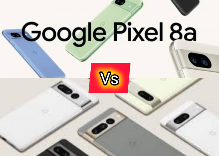 Perbedaan Google Pixel 8a vs. Pixel 7a: Handphone Yang Mana Lebih Unggul dan Layak Dibeli?
