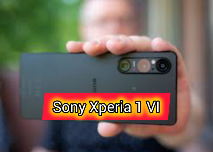 Zoom Telefoto Sony Xperia 1 VI Ungguli Samsung Galaxy s24 ultra dan Google Pixel 8 Pro. Berapa Harganya?