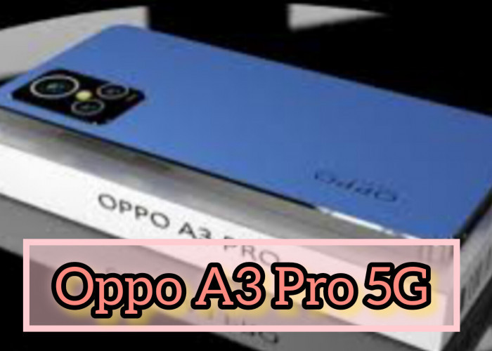 Oppo A3 Pro 5G Performa Tinggi Sematkan Fitur Teknologi AI Hingga Ketahanan Daya Super VOOC 45W