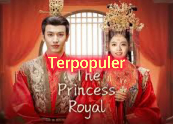 5 Drama China Terpopuler dan Banyak Ditonton bulan Juli 2024, Salah satunya ada The Princess Royal