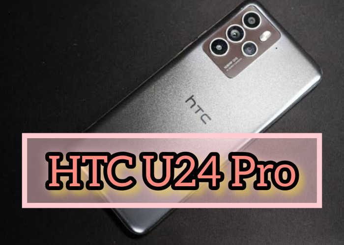 Smartphone HTC U24 Pro Resmi Dirilis, Spek Mumpuni Dengan Snapdragon 7 Gen 3, Resolusi Kamera 50MP 