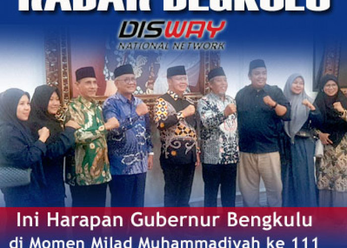 Simak, Ini Harapan Gubernur Bengkulu di Momen Milad Muhammadiyah ke 111