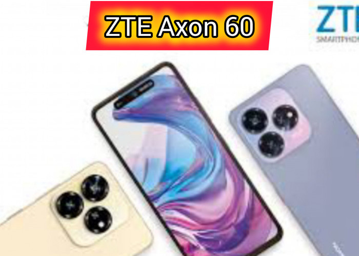 ZTE Axon 60 dan 60 Lite Handphone Rp 2 jutaan dengan Chipset Unisoc dan Baterai 5000 mAh