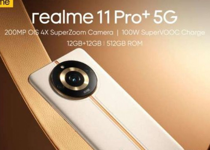 HP Realme 11 Pro+5G Baru Rillis, Resolusi Kamera 200 Megapixel