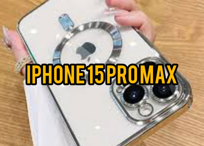 Iphone 15 Pro Max 5G Sematkan Fitur Hebat, Chipset A17 Bionic Luar Biasa Dan Fungsi Magsafe. HP Favorit Semua 