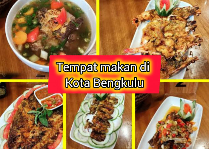 5 Rekomendasi Tempat Makan di Kota Bengkulu Yang Dapat Memanjakan Lidah dan Bikin Nagih