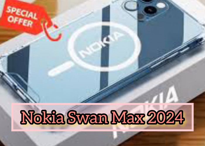 Bocoran Spesifikasi Nokia Swan Max 2024: Smartphone Dengan Prosesor Qualcomm Snapdragon 8,Baterai 6000mAh